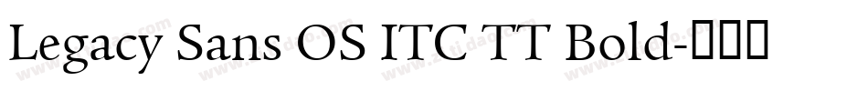 Legacy Sans OS ITC TT Bold字体转换